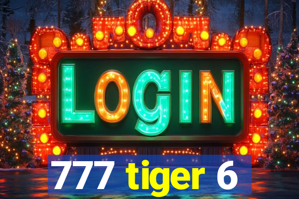 777 tiger 6